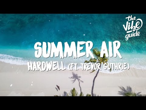 Hardwell - Summer Air (Lyrics) ft. Trevor Guthrie - UCxH0sQJKG6Aq9-vFIPnDZ2A