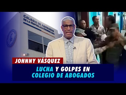Johnny Vásquez | Lucha con empujones y golpes  en el Colegio de Abogados | El Garrote