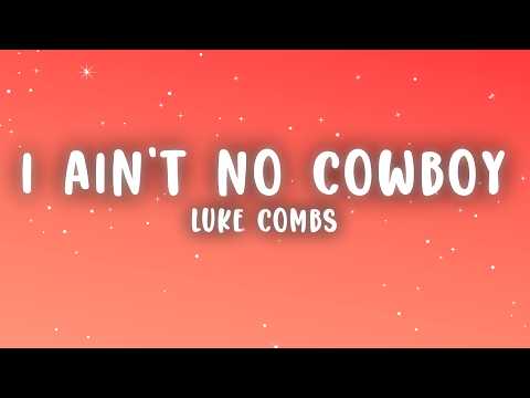 Luke Combs - I Ain't No Cowboy (Lyrics)