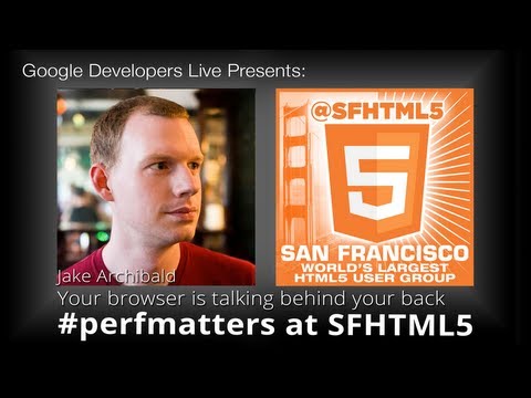 Your browser is talking behind your back by Jake Archibald (#perfmatters at SFHTML5) - UC_x5XG1OV2P6uZZ5FSM9Ttw