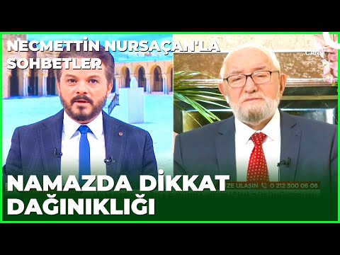 Namaz kılarken Aklım Başka Yere Gidiyor | Necmettin Nursaçan'la Sohbetler