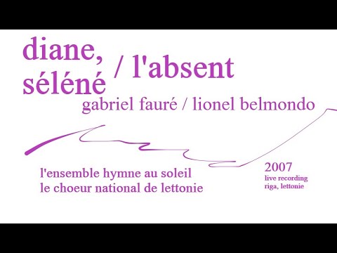 Diane, Séléné / L'Absent - Gabriel Fauré / Lionel Belmondo