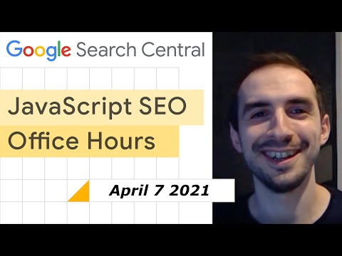 JavaScript SEO Office Hours April 7th, 2021