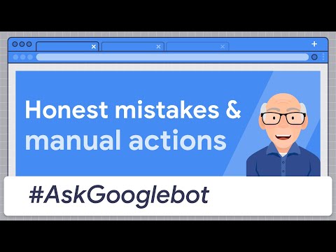 Honest mistakes & manual actions #AskGooglebot