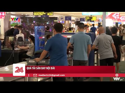 Sân bay Nội Bài quá tải | VTV24