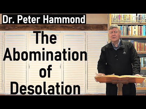 The Abomination of Desolation - Dr. Peter Hammond