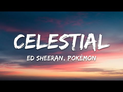 Ed Sheeran, Pokémon - Celestial (Lyrics)