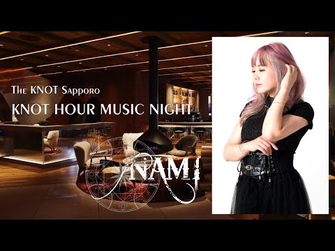 2025 - 01 - 18  NAMI KNOT HOUR -MUSIC NIGHT- 2nd Bath 21:00