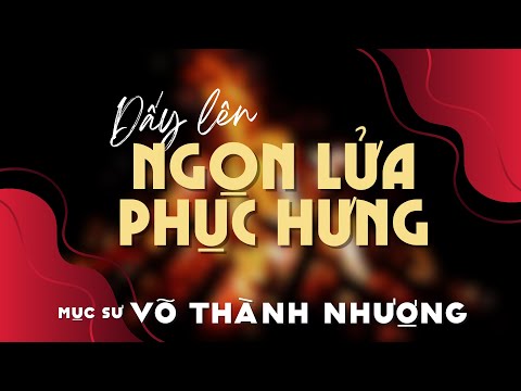 DẤY LÊN NGỌN LỬA PHỤC HƯNG - Mục sư Võ Thành Nhượng