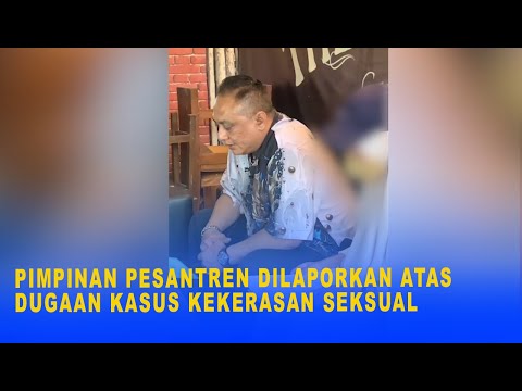 PIMPINAN PESANTREN DILAPORKAN ATAS DUGAAN KASUS KEKERASAN SEKSUAL