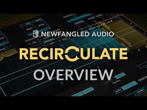 Newfangled Audio Recirculate Plug-in Overview