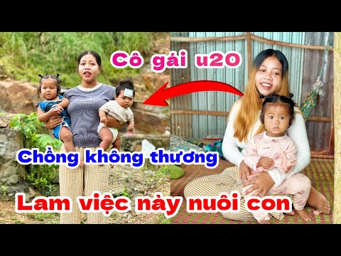 KHÔNG NGỜ “ Cô gái U20 chồng không thương lam việc này mỗi đêm nuôi con
