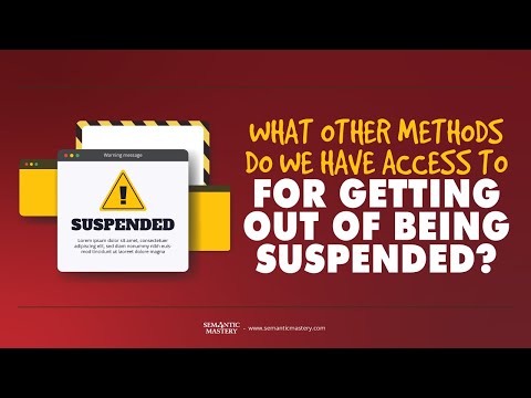 What Other Methods Do We Have Access To For Getting Out Of Being Suspended?