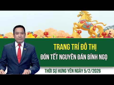 Thời sự Hưng Yên thứ Năm ngày 5/2/2026