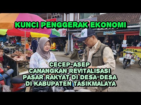 Kunci Penggerak Ekonomi, Cecep-Asep Canangkan Revitalisasi Pasar Rakyat di Desa-Desa di Kab Tasik