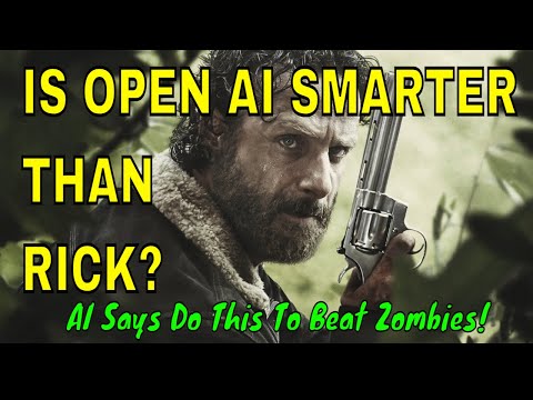 Open AI Says - This is how to Survive The Zombie Apocalypse! Yep AI Knows what zombies are!