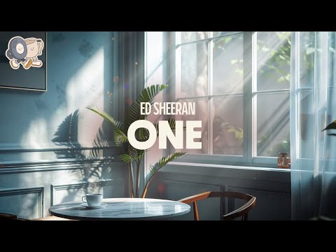 Ed Sheeran ~ One (lyrics)