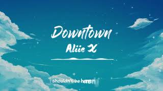 [Kara & Vietsub] Downtown - Allie X