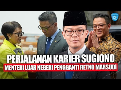 Perjalanan Karier Sugiono, Menteri Luar Negeri Pengganti Retno Marsudi yang Tak Kalah Mumpuni