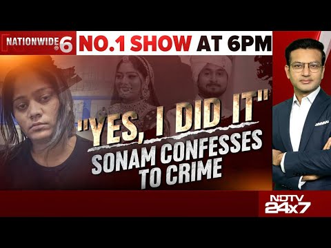 Meghalaya Murder Case | "Yes, I Did It": Sonam Confesses To Crime