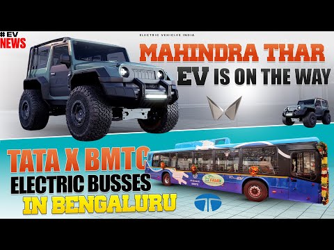Mahindra Thar EV is On The Way | TATA Electric Busses in Bengaluru | Electric Vehicles India