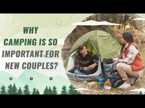 Surprising Reasons Why Camping is So Important for New Couples