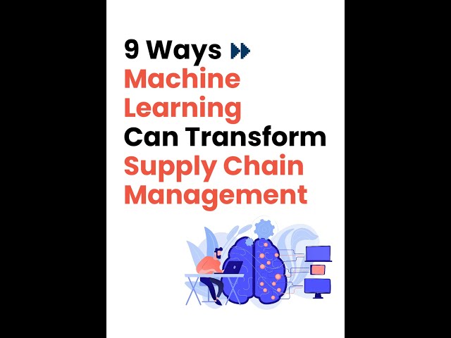 How Machine Learning is Transforming Supply Chain Management
