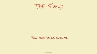 The Field - Over the Ice 'From Here We Go Sublime' Album