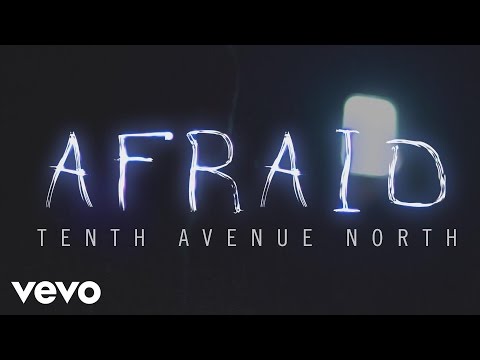 Tenth Avenue North - Afraid (Official Lyric Video) - UCUS4dnfOzbvGZSzgzulZUkw