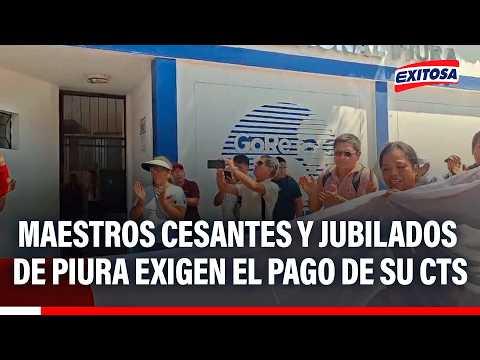 🔴🔵 Maestros cesantes y jubilados de Piura exigen el pago de su CTS