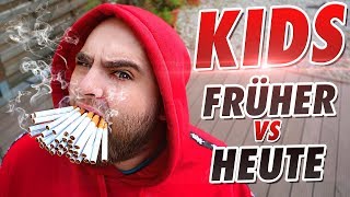 KINDER - FRÜHER vs HEUTE!