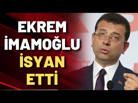 Ekrem İmamoğlu isyan etti