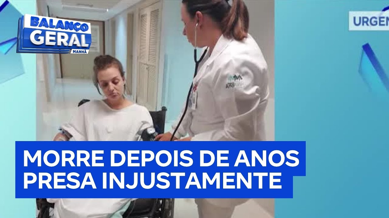 Jovem morre de câncer após passar seis anos presa injustamente acusada de participar de assassinato