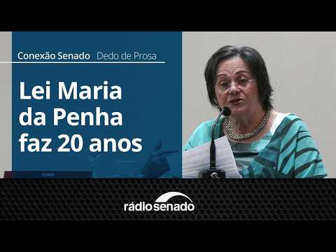 Dedo de Prosa | Lei Maria da Penha completa 20 anos: avanços e desafios | Conexão Senado 7/8/26