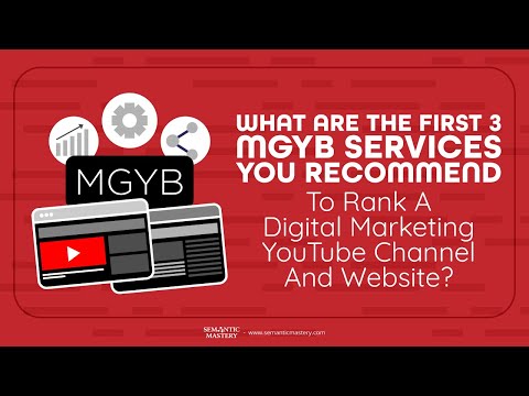 What Are The First 3 MGYB Services You Recommend To Rank A Digital Marketing YouTube Channel And Web