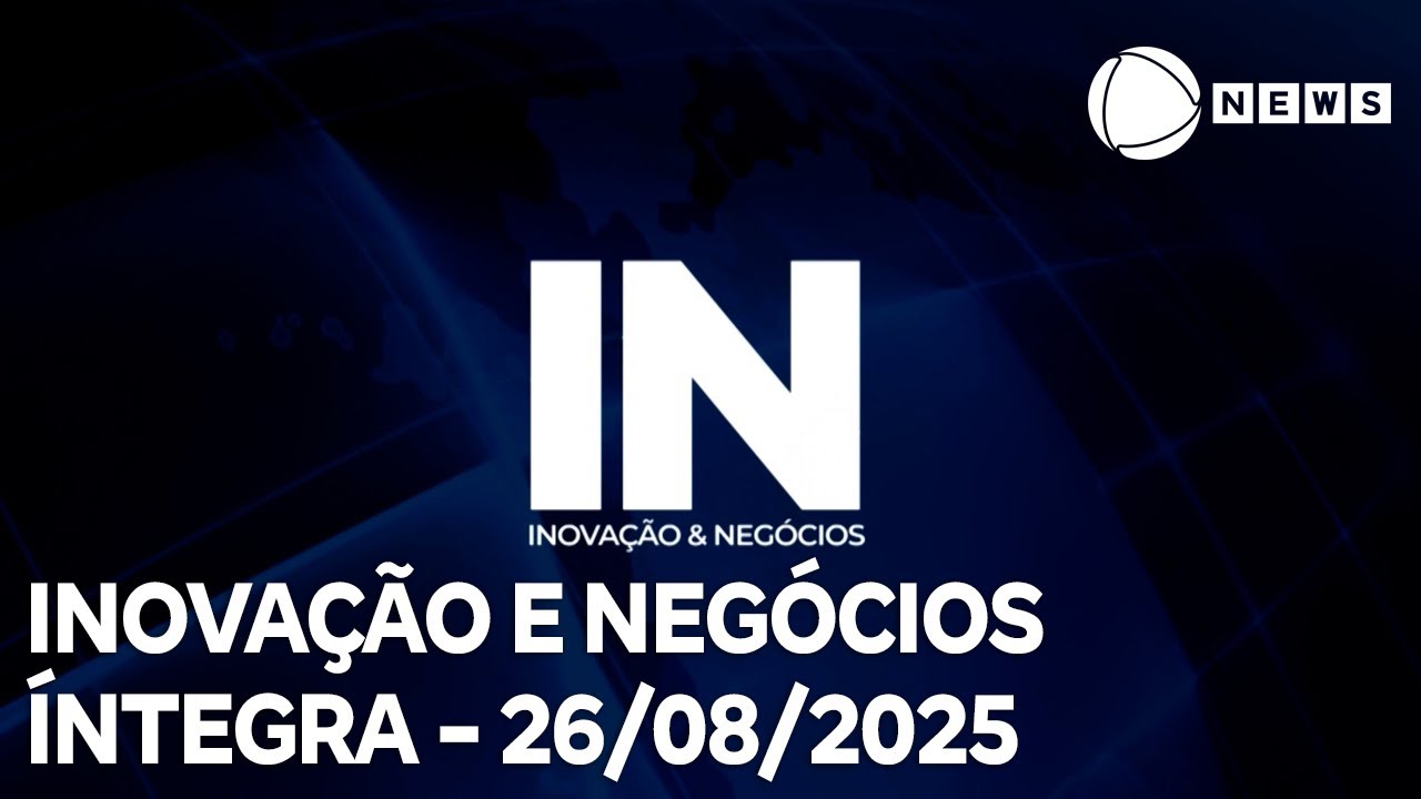 Inovação e Negócios – 26/08/2025