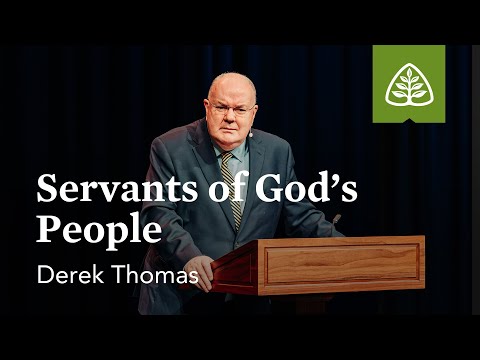 Derek Thomas: Servants of God’s People  (Pre-Conference)