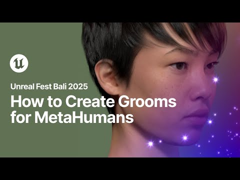 How to Create Grooms for MetaHumans | Unreal Fest Bali 2025