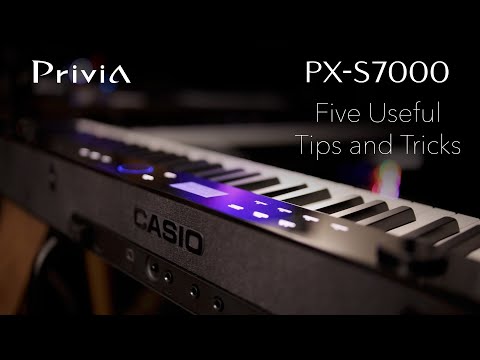 Casio Privia PX-S7000: Five Useful Tips and Tricks