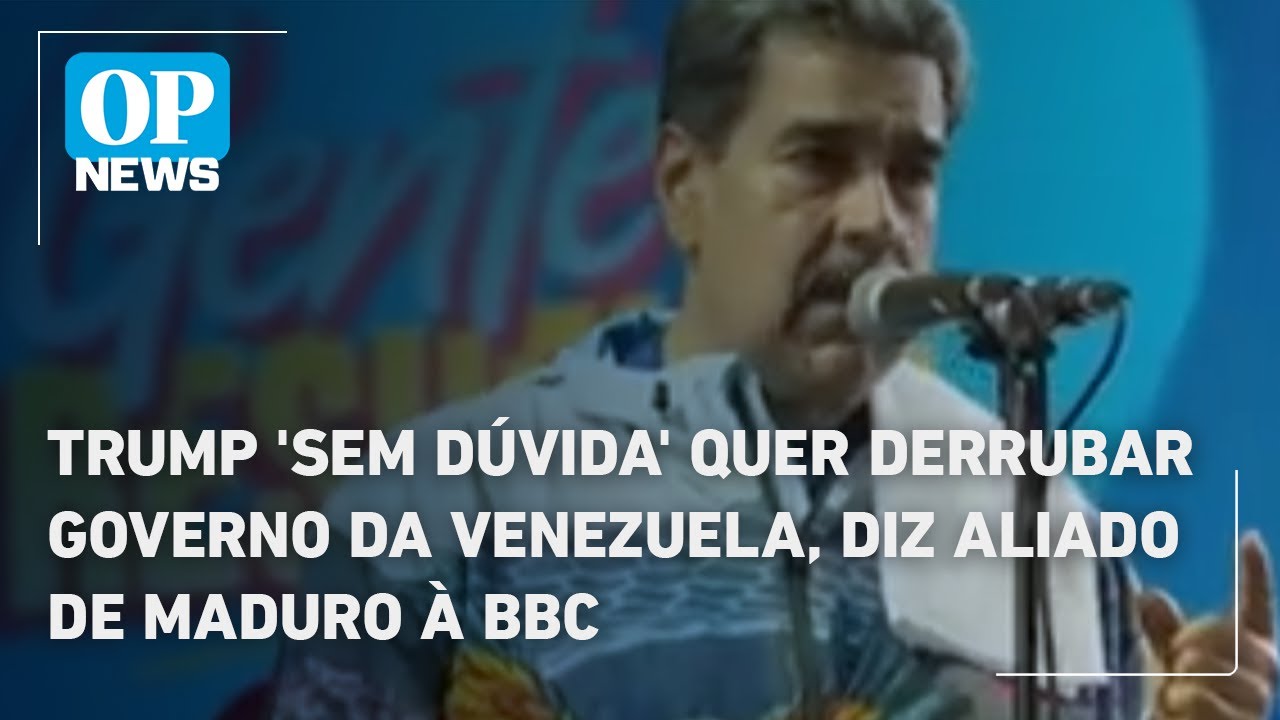 Trump sem dúvida quer derrubar governo da Venezuela diz aliado de Maduro à BBC | OP News  TV Online Trump sem dúvida quer derrubar governo da Venezuela diz aliado de Maduro à BBC | OP News