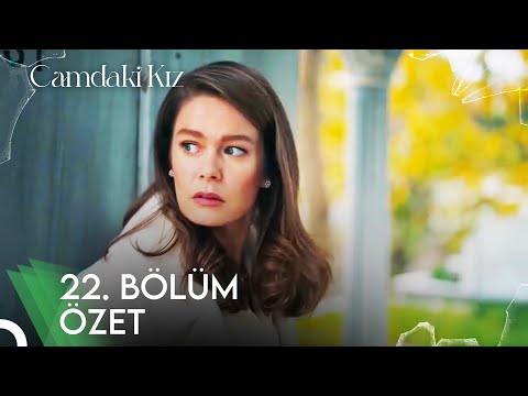 Camdaki Kız 22. Bölüm Özet