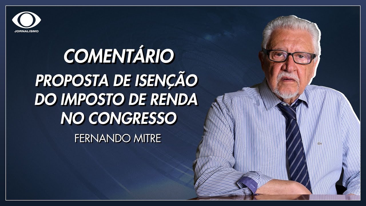 Mitre a proposta de isenção do Imposto de Renda no Congresso