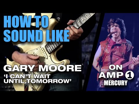 How to sound like: GARY MOORE (STRAT)  | AMP1 MERCURY EDITION