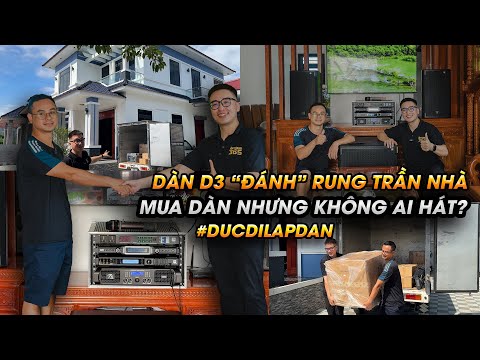 Đức đi lắp dàn | "Đánh" nhạc rung trần nhà anh Tấn với dàn D3 tại Lục Nam Bắc Giang