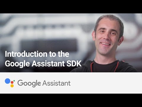 Introduction to the Google Assistant SDK - UC_x5XG1OV2P6uZZ5FSM9Ttw