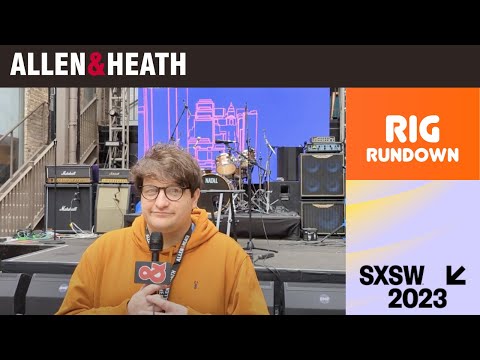 A&H at the British Music Embassy - SXSW 2023 - Rig Rundown