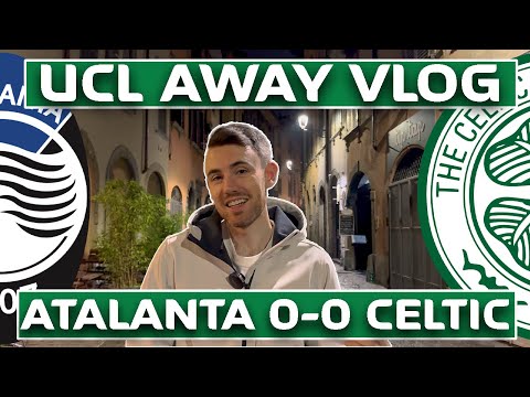 CHAMPIONS LEAGUE VLOG | ATALANTA 0-0 CELTIC