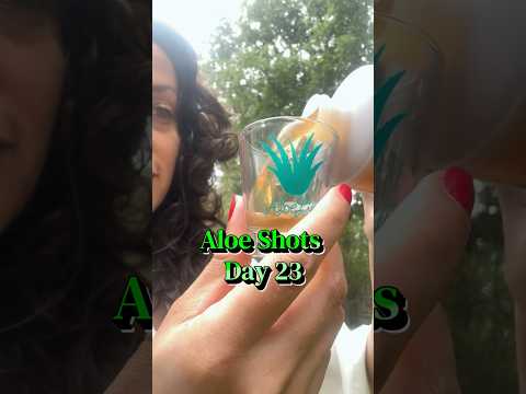 Aloe Shots - Day 23 of 30