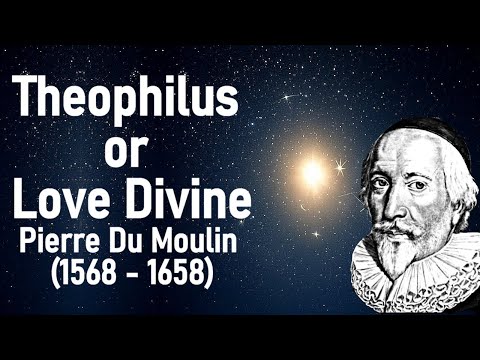 Theophilus or Love Divine - Pierre Du Moulin (1568 - 1658)