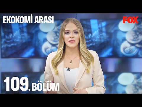 Ekonomi Arası 109. Bölüm